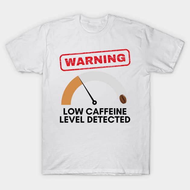 Warning, low level of caffeine detected, funny design for coffee lovers T-Shirt by NoetherSym